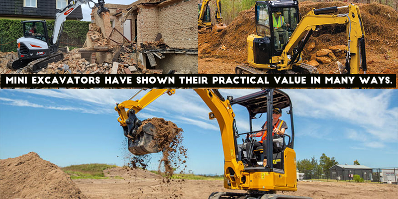 Mini excavators have shown their practical value in many ways